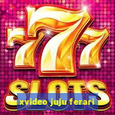 xvideo juju ferari